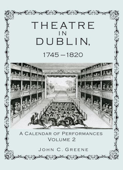 Theatre in Dublin, 1745-1820: A Calendar of Performances