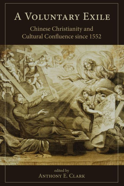 A Voluntary Exile: Chinese Christianity and Cultural Confluence since 1552