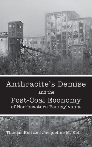 Anthracite's Demise and the Post-Coal Economy of Northeastern Pennsylvania