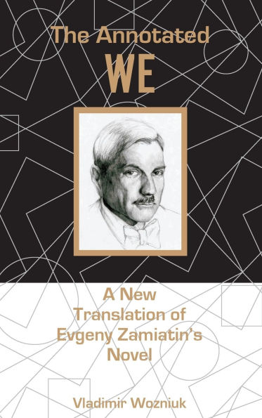 The Annotated We: A New Translation of Evgeny Zamiatin's Novel