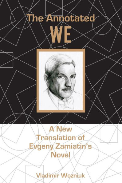 The Annotated We: A New Translation of Evgeny Zamiatin's Novel