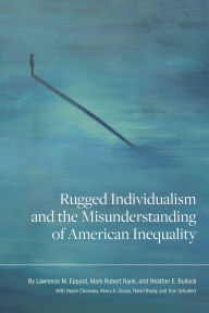 Title: Rugged Individualism and the Misunderstanding of American Inequality, Author: Lawrence M. Eppard