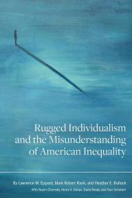 Title: Rugged Individualism and the Misunderstanding of American Inequality, Author: Lawrence M. Eppard