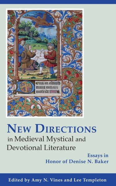 New Directions Medieval Mystical and Devotional Literature: Essays Honor of Denise N. Baker