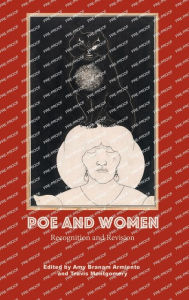 Title: Poe and Women: Recognition and Revision, Author: Amy Branam Armiento