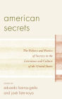 American Secrets: The Politics and Poetics of Secrecy in the Literature and Culture of the United States