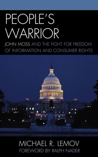 People's Warrior: John Moss and the Fight for Freedom of Information Consumer Rights