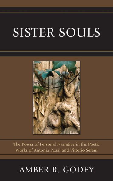 Sister Souls: the Power of Personal Narrative Poetic Works Antonia Pozzi and Vittorio Serini