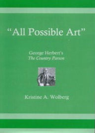 Title: 'All Possible Art': George Herbert's The Country Parson, Author: Kristine A. Wolberg