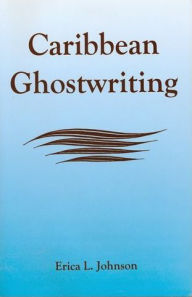 Title: Caribbean Ghostwriting, Author: Erica L. Johnson