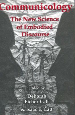 Communicology The New Science Of Embodied Discoursehardcover - 