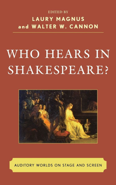 Who Hears in Shakespeare?: Shakespeare's Auditory World, Stage and Screen