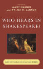 Who Hears in Shakespeare?: Shakespeare's Auditory World, Stage and Screen