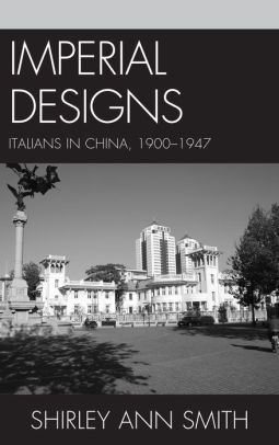 Imperial Designs Italians In China 1900 1947hardcover - 