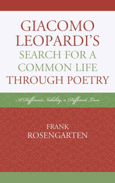 Giacomo Leopardi's Search For A Common Life Through Poetry: Different Nobility, Love