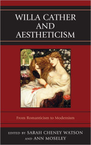 Title: Willa Cather and Aestheticism, Author: Ann Moseley