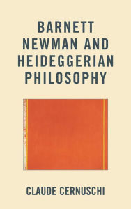 Title: Barnett Newman and Heideggerian Philosophy, Author: Claude Cernuschi