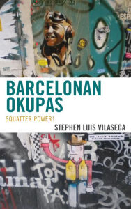 Title: Barcelonan Okupas: Squatter Power!, Author: Stephen Luis Vilaseca