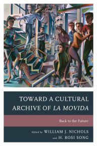 Title: Toward a Cultural Archive of la Movida: Back to the Future, Author: Francisco Fernández de Alba