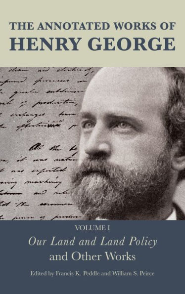 The Annotated Works of Henry George: Our Land and Policy Other