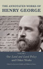 The Annotated Works of Henry George: Our Land and Land Policy and Other Works