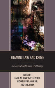 Title: Framing Law and Crime: An Interdisciplinary Anthology, Author: Caroline Joan 