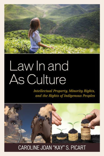 Law and As Culture: Intellectual Property, Minority Rights, the Rights of Indigenous Peoples