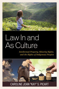 Title: Law In and As Culture: Intellectual Property, Minority Rights, and the Rights of Indigenous Peoples, Author: Girindra Narayan Ray