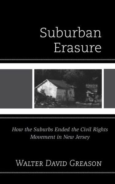 Suburban Erasure: How the Suburbs Ended Civil Rights Movement New Jersey