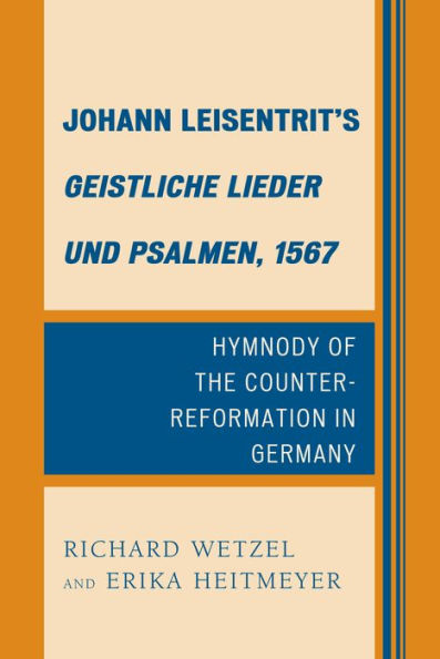 Johann Leisentrit's Geistliche Lieder und Psalmen, 1567: Hymnody of the Counter-Reformation Germany