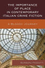 The Importance of Place in Contemporary Italian Crime Fiction: A Bloody Journey