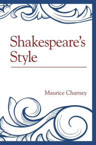 Title: Shakespeare's Style, Author: Maurice Charney