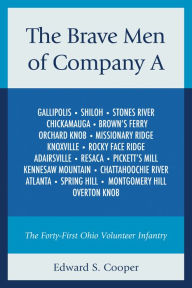 Title: The Brave Men of Company a: The Forty-First Ohio Volunteer Infantry, Author: Edward S Cooper