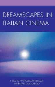 Title: Dreamscapes in Italian Cinema, Author: Francesco Pascuzzi