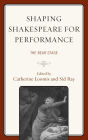 Shaping Shakespeare for Performance: The Bear Stage