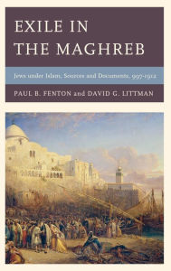 Title: Exile in the Maghreb: Jews under Islam, Sources and Documents, 997-1912, Author: Paul B. Fenton