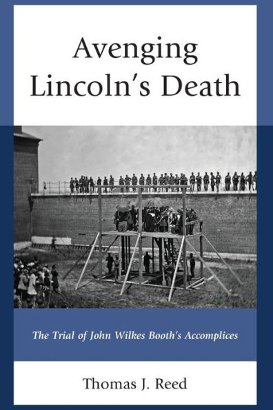 Avenging Lincoln's Death: The Trial of John Wilkes Booth's Accomplices