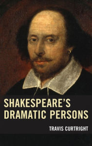 Title: Shakespeare's Dramatic Persons, Author: Travis Curtright