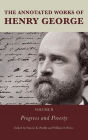 The Annotated Works of Henry George: Progress and Poverty