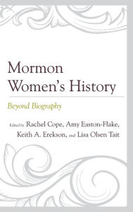 Title: Mormon Women's History: Beyond Biography, Author: Rachel Cope