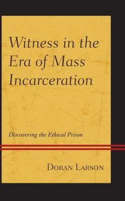 Witness the Era of Mass Incarceration: Discovering Ethical Prison