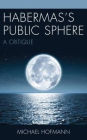 Habermas's Public Sphere: A Critique