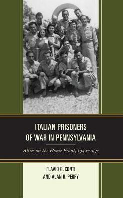 Italian Prisoners of War Pennsylvania: Allies on the Home Front, 1944-1945