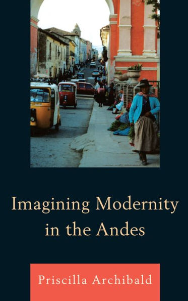 Imagining Modernity the Andes