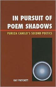 Title: In Pursuit of Poem Shadows: Pureza Cantelo's Second Poetics, Author: Kay Pritchett