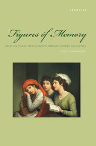 Title: Figures of Memory: From the Muses to Eighteenth-Century British Aesthetics, Author: Zsolt Komaromy