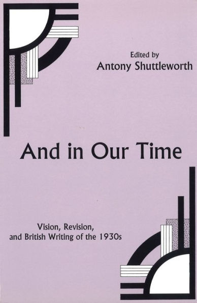 And in Our Time: Vision, Revision, and British Writing of the 1930s