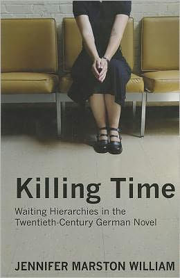 Killing Time: Waiting Hierarchies in the Twentieth-Century German Novel