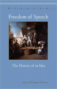 Title: Freedom of Speech: The History of an Idea, Author: Elizabeth Powers