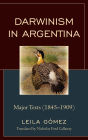 Darwinism in Argentina: Major Texts (1845-1909)